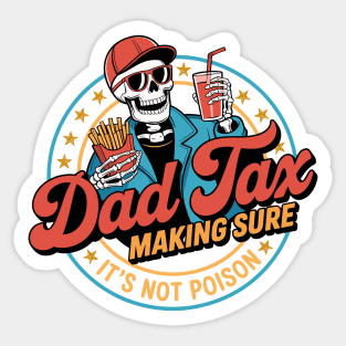 Dad-Tax-Making Sure It's Not Poison Funny Fathers Day Men Sticker